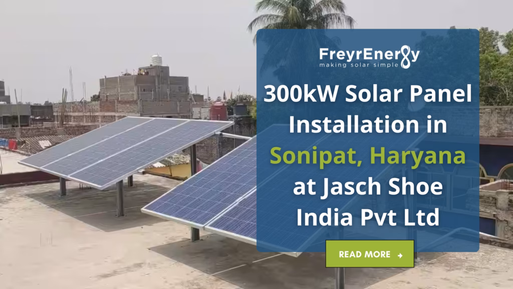 300kW Solar Panel Installation in Sonipat, Haryana at Jasch Shoe India Pvt Ltd