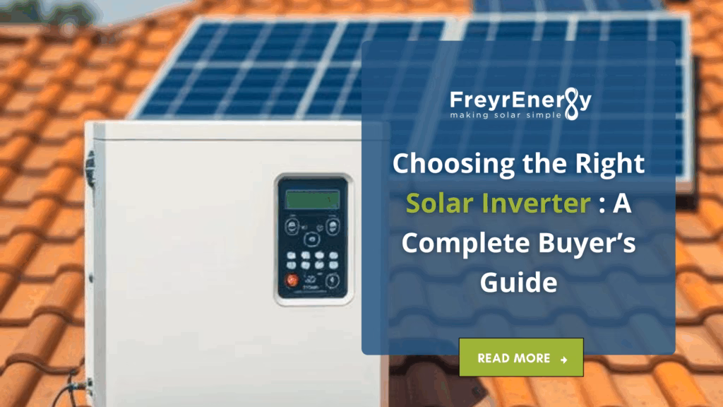 Choosing the Right Solar Inverter: A Complete Buyer’s Guide