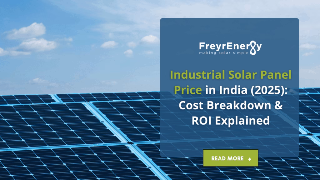 Industrial Solar Panel Price in India (2025): Cost Breakdown & ROI Explained