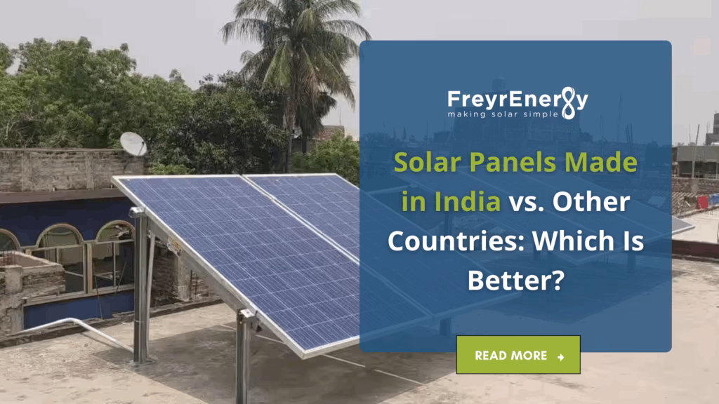 Solar Panels Made in India vs. Other Countries: Which Is Better?