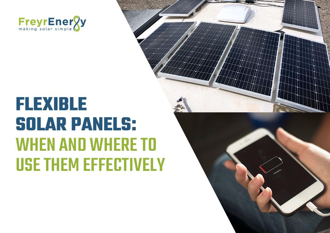 Flexible Solar Panels: When and Where to Use Them Effectively