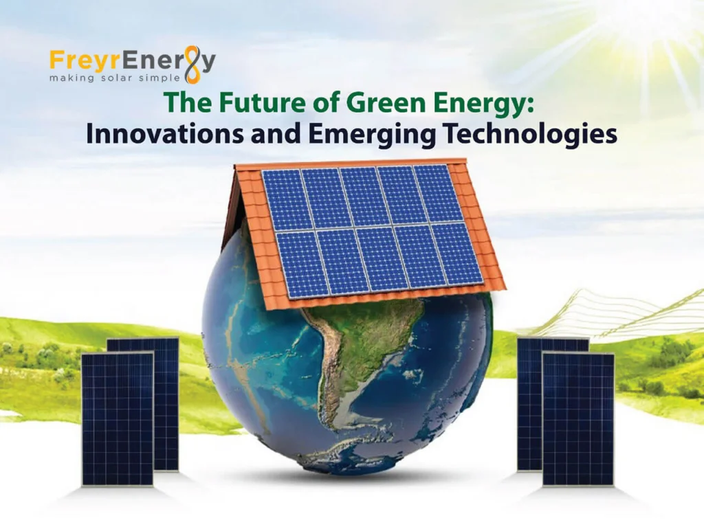 The Future of Green Energy: Innovations and Emerging Technologies