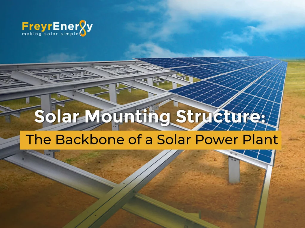 Solar Mounting Structure: The Backbone of a Solar Power Plant - Freyr ...
