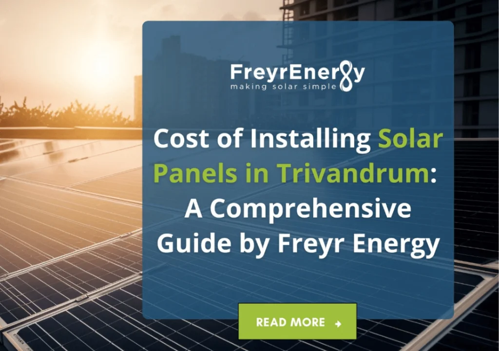 Cost of Installing Solar Panels in Trivandrum: A Comprehensive Guide by Freyr Energy
