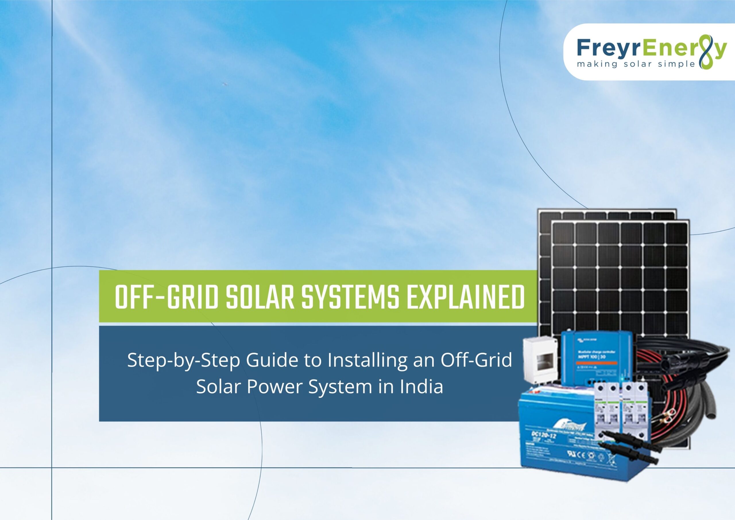 Off-Grid Solar Systems Explained: Step-by-Step Guide to Installing an Off-Grid Solar Power System in India