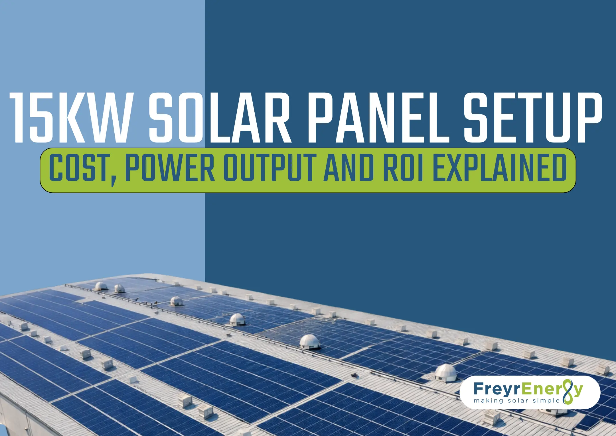 15 Kilowatt Solar Panel Price: Installation, Power Output, and ROI Explained