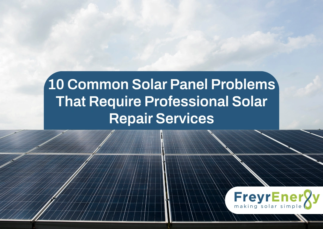 10 Common Solar Panel Problems That Require Professional Solar Repair Services