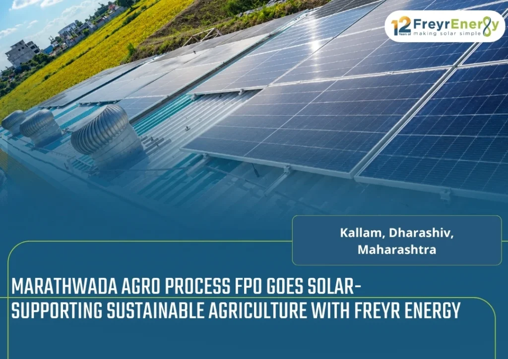 Marathwada Agro Process FPO Goes Solar- Supporting Sustainable Agriculture with Freyr Energy