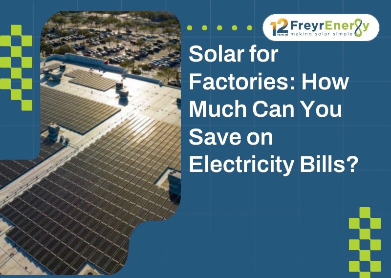 Solar for Factories: How Much Can You Save on Electricity Bills?